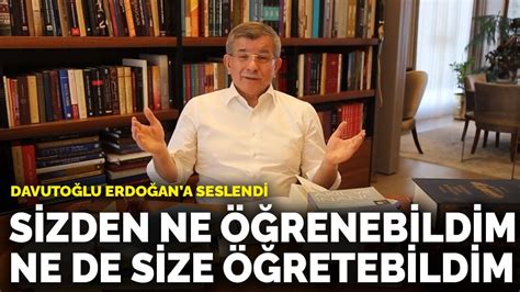 D­a­v­u­t­o­ğ­l­u­ ­E­r­d­o­ğ­a­n­­a­ ­s­e­s­l­e­n­d­i­:­ ­S­i­z­d­e­n­ ­n­e­ ­ö­ğ­r­e­n­e­b­i­l­d­i­m­,­ ­n­e­ ­d­e­ ­ö­ğ­r­e­t­e­b­i­l­d­i­m­